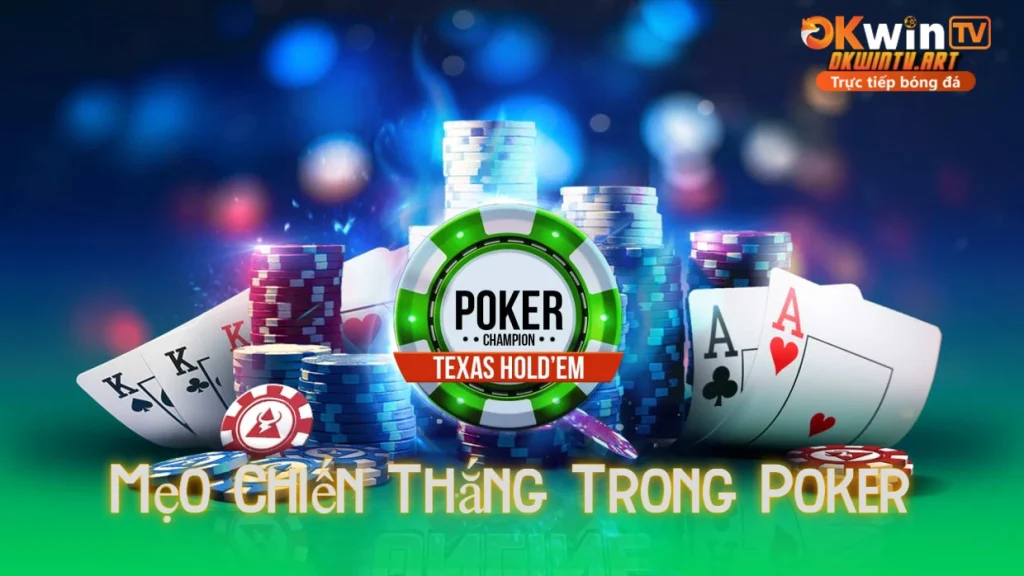 Mẹo Chiến Thắng Trong Poker