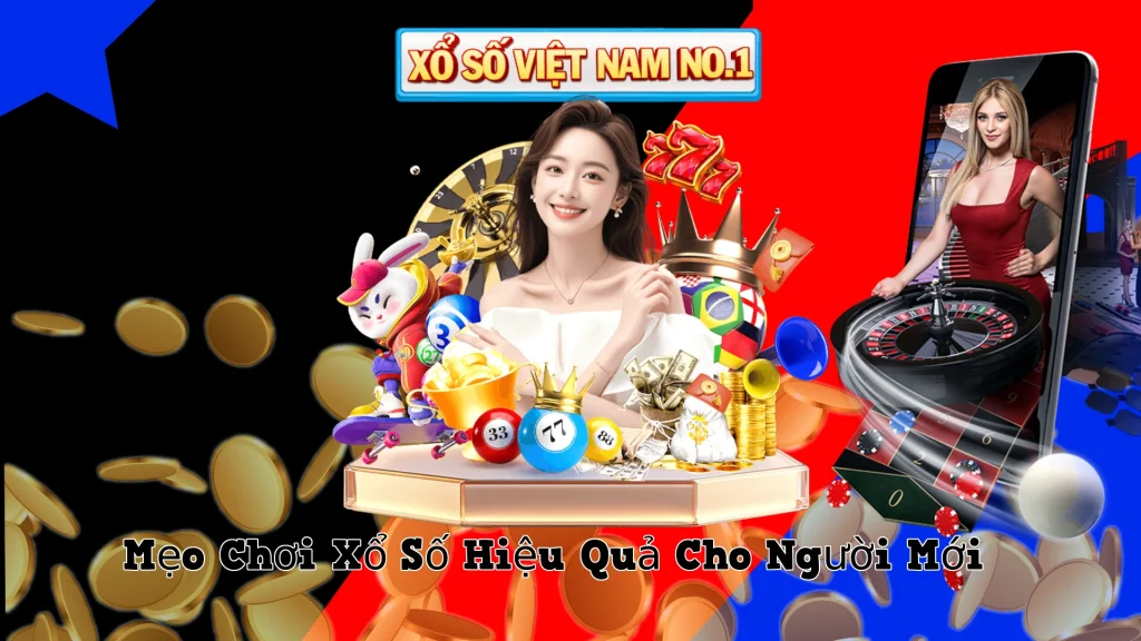 Mẹo Chơi Xổ Số Hiệu Quả Cho Người Mới